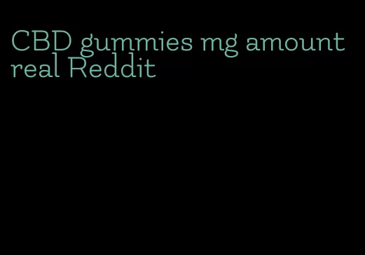 CBD gummies mg amount real Reddit