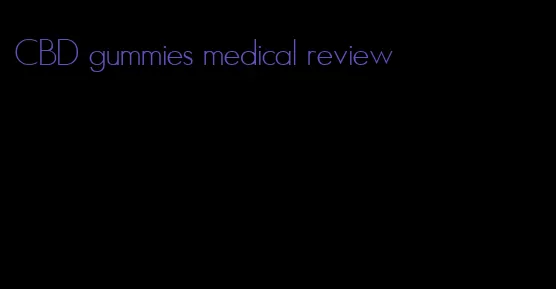 CBD gummies medical review