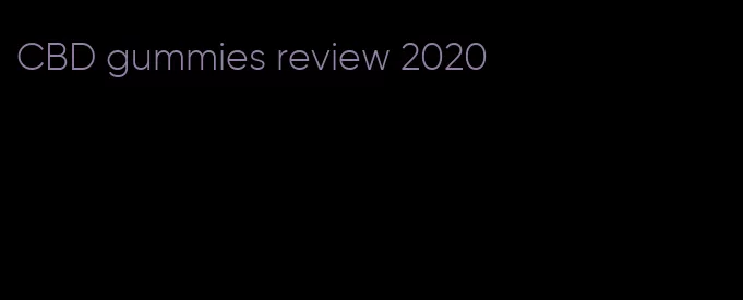 CBD gummies review 2020