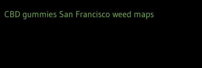 CBD gummies San Francisco weed maps