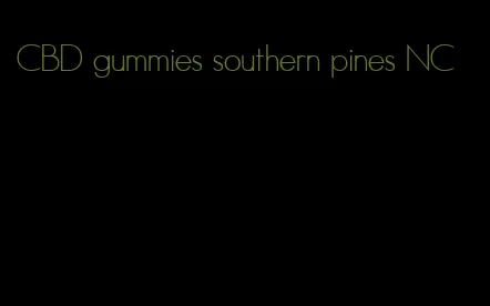 CBD gummies southern pines NC