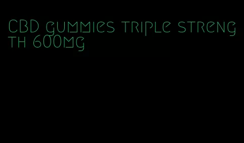 CBD gummies triple strength 600mg