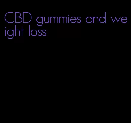 CBD gummies and weight loss