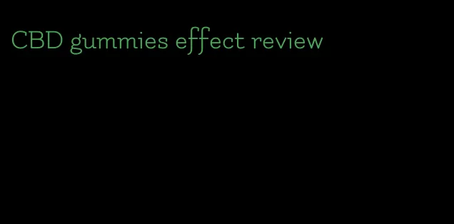 CBD gummies effect review