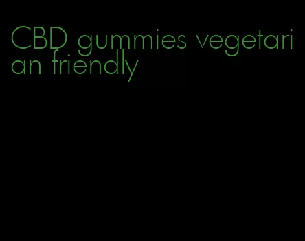 CBD gummies vegetarian friendly