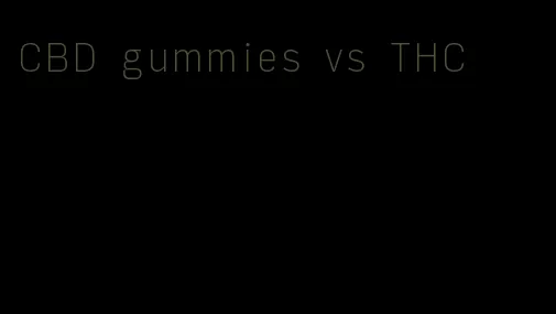 CBD gummies vs THC