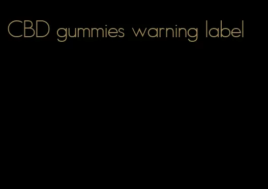 CBD gummies warning label