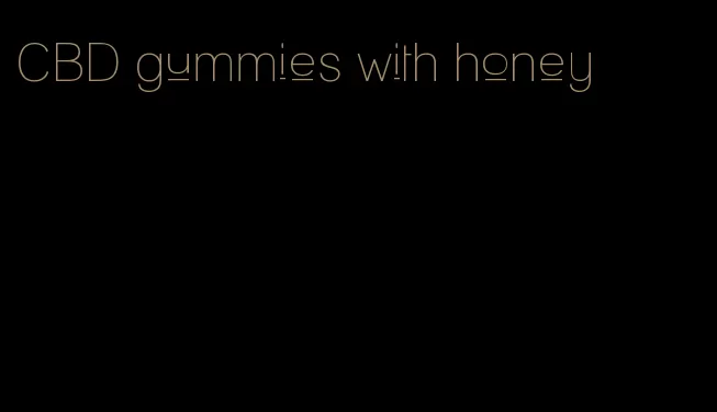 CBD gummies with honey