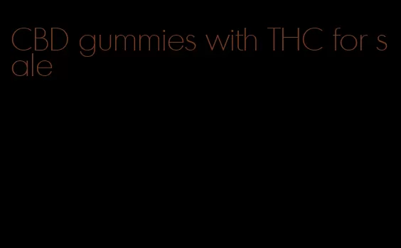 CBD gummies with THC for sale