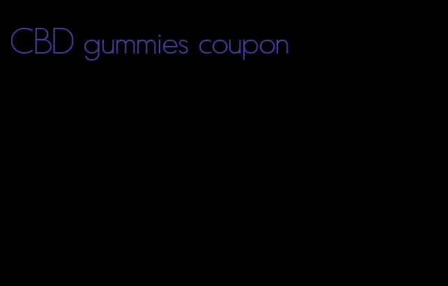 CBD gummies coupon