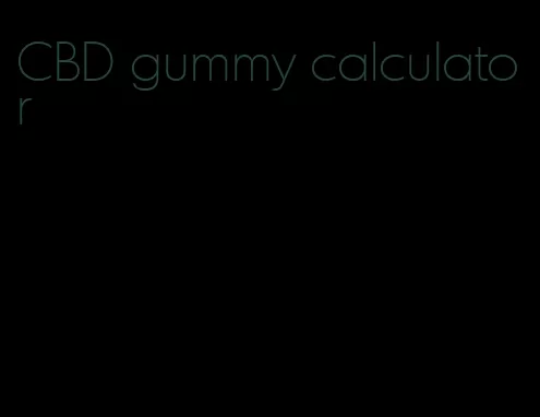 CBD gummy calculator