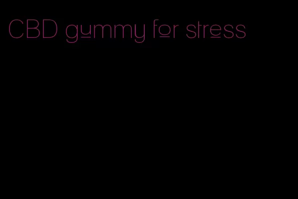 CBD gummy for stress