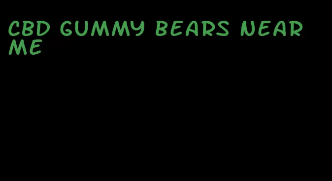 CBD gummy bears near me