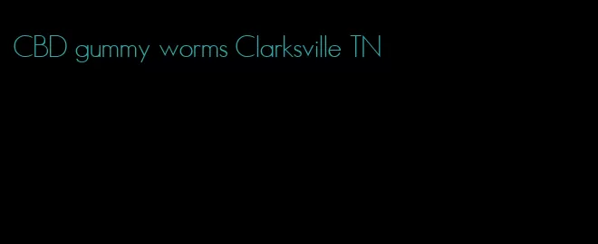 CBD gummy worms Clarksville TN