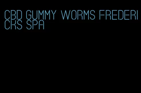 CBD gummy worms Fredericks spa