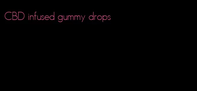 CBD infused gummy drops