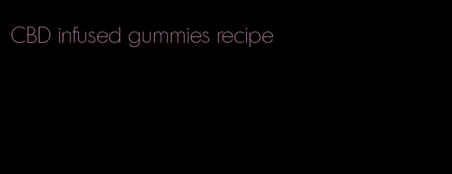 CBD infused gummies recipe
