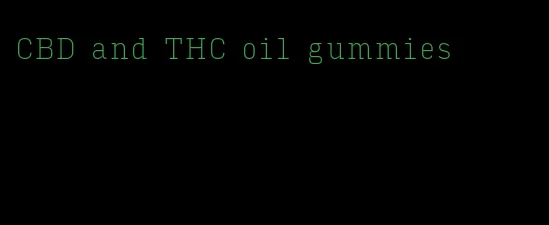 CBD and THC oil gummies