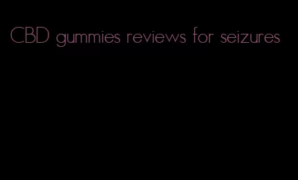 CBD gummies reviews for seizures