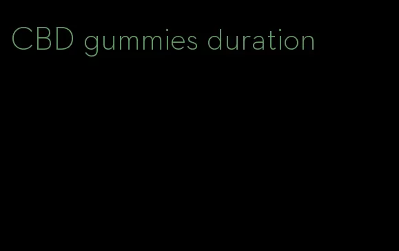 CBD gummies duration