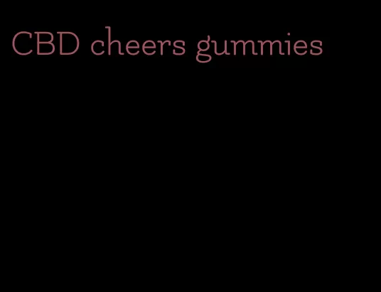 CBD cheers gummies