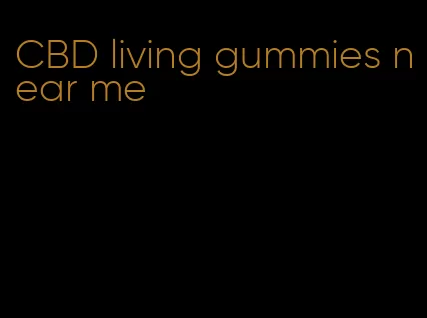 CBD living gummies near me