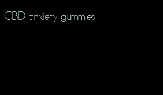 CBD anxiety gummies