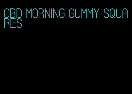 CBD morning gummy squares