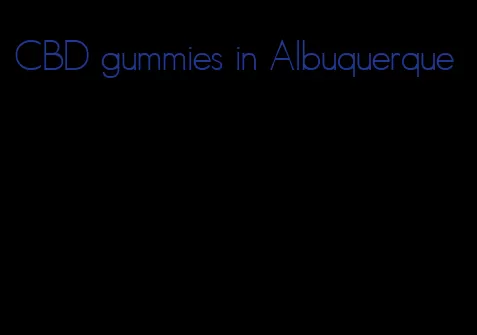 CBD gummies in Albuquerque