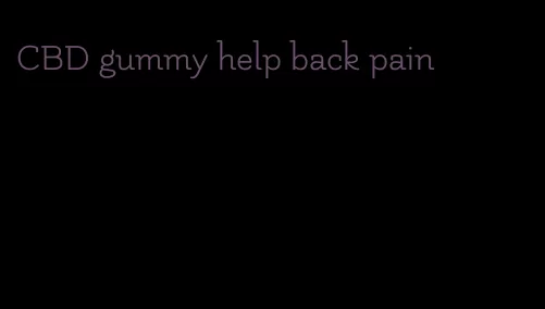 CBD gummy help back pain