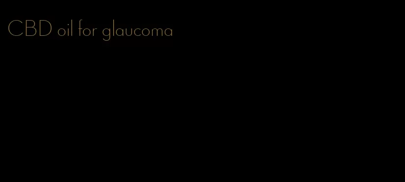 CBD oil for glaucoma