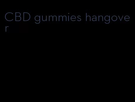 CBD gummies hangover