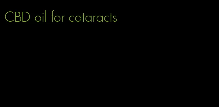 CBD oil for cataracts