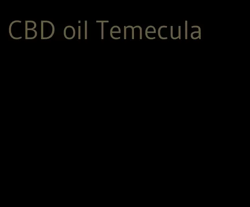 CBD oil Temecula