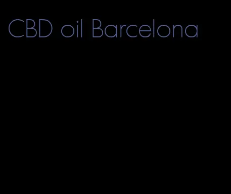 CBD oil Barcelona
