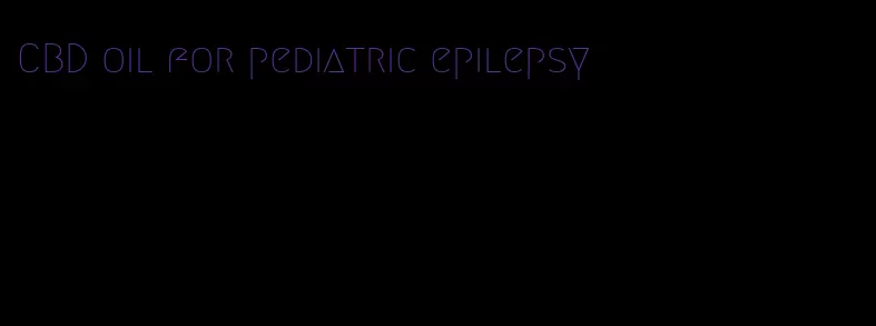 CBD oil for pediatric epilepsy
