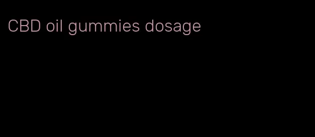CBD oil gummies dosage