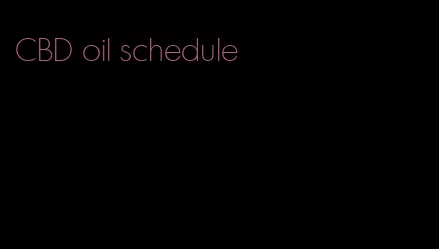CBD oil schedule