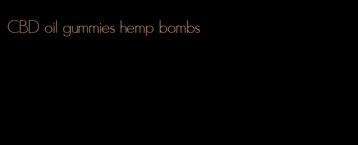 CBD oil gummies hemp bombs