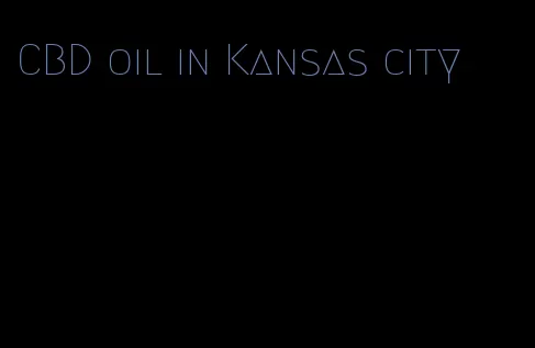 CBD oil in Kansas city