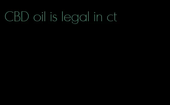 CBD oil is legal in ct