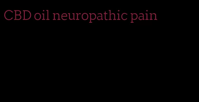 CBD oil neuropathic pain