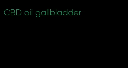 CBD oil gallbladder