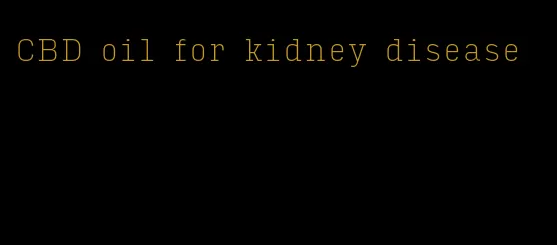 CBD oil for kidney disease