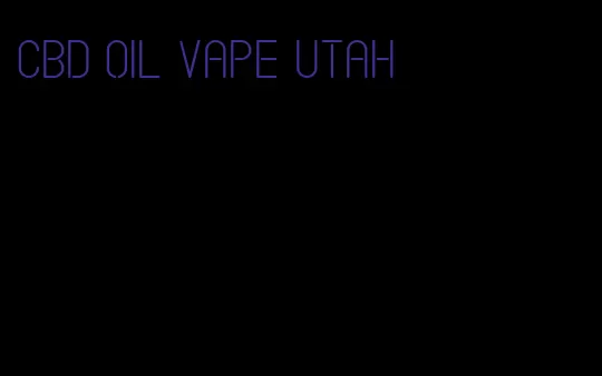 CBD oil vape Utah