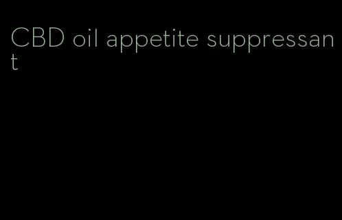 CBD oil appetite suppressant