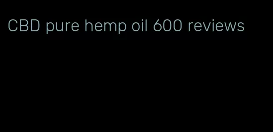 CBD pure hemp oil 600 reviews