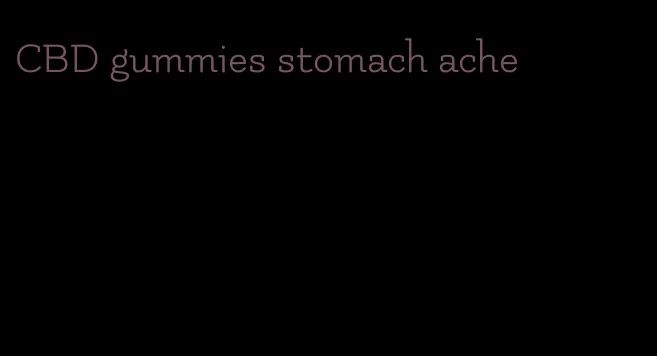 CBD gummies stomach ache