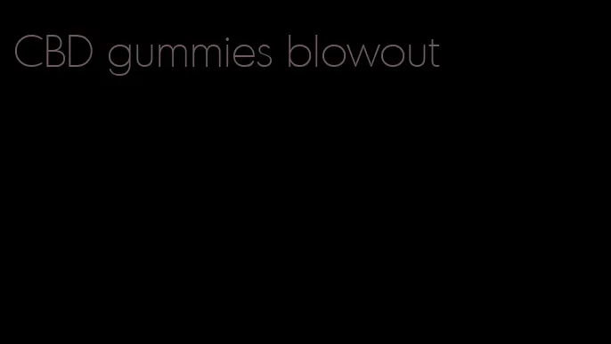 CBD gummies blowout