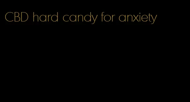 CBD hard candy for anxiety